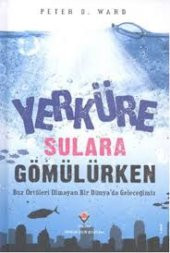 Tübitak Yayınları Yerküre Sulara Gömülürken - Peter D. Ward - 1