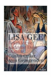Erkekler Ve Kadınlar Dost Olabilir Çünkü Onlar Aynı Gezegenden - Lisa Gee - Lisa Gee - 1