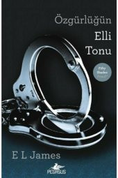 Özgürlüğün Elli Tonu - E. L. James - 1