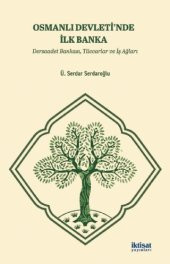OSMANLI DEVLETİ’NDE İLK BANKA - Dersaadet Bankası, Tüccarlar ve İş Ağları - 1