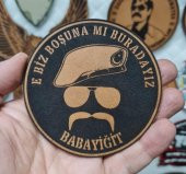 E BİZ BOŞUNAMI BURADAYIZ BABAYİĞİT  Deri PEÇ - SİYAH Arma - Askeri Patch thumbnail 2