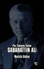 Halk Kitabevi Pes Etmeyen Kalem Sabahattin Ali - Mustafa Balbay - 1