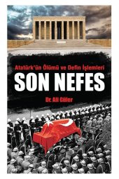 Halk Kitabevi Atatürkün Ölümü Ve Defin Işlemleri - Son Nefes - Ali Güler 9786257468381 - 1