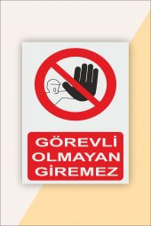 karbonsoft İş Güvenliği Uyarı Levhası Görevli Olmayan Giremez - 1