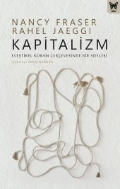 Kapitalizm: Eleştirel Kuram Çerçevesinde Bir Söyleşi Nika Yayınevi Nancy Fraser & Rahel Jaeggi Nisan 2023 Türkçe Ciltsiz - 1