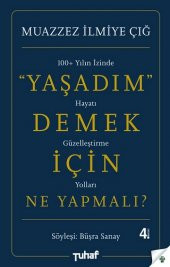 Yaşadım Demek İçin Ne Yapmalı? Tuhaf Yayınevi Muazzez İlmiye Çığ & Büşra Sanay Mayıs 2023 Türkçe Ciltsiz - 1