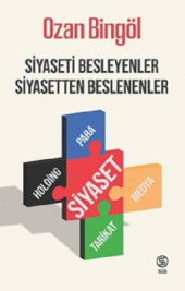 Siyaseti Besleyenler Siyasetten Beslenenler Sia Kitap Ozan Bingöl Nisan 2023 Türkçe Ciltsiz - 1