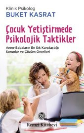 Çocuk Yetiştirmede Psikolojik Taktikler Remzi Kitabevi Buket Kasrat Nisan 2023 Türkçe Ciltsiz - 1