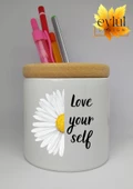 Love Yourself Yazılı Papatya Özel Tasarım Baskılı Seramik Kalemlik Ahşap Detaylı - 1