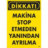 Dikkat Makine Stop Etmeden Yanından Ayrılma Uyarı Levhası 25x35 KOD200 - 1