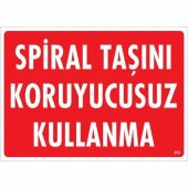 Spiral Taşını Koruyucusuz Kullanma Uyarı Levhası 25x35 KOD252 - 1