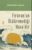 FİRAVUNUN ÖLDÜREMEDİĞİ MUSADIR - HEKİMOĞLU İSMAİL - TİMAŞ - 1