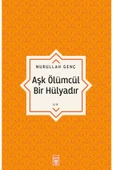 AŞK ÖLÜMCÜL BİR HÜLYADIR NURULLAH GENÇ TİMAŞ - 1