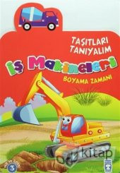İş Makineleri Boyama. Taşıtları Tanıyalım - 1