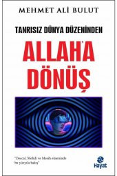 Tanrısız Dünya Düzeninden Allah’a Dönüş- Mehmet Ali Bulut - 1