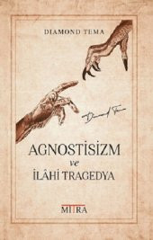 Agnostisizm ve İlahi Tragedya - 1