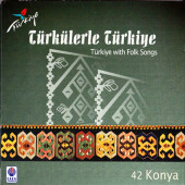 TÜRKÜLERLE TÜRKİYE (TÜRKİYE WITH FOLK SONGS) - 42 KONYA (CD) - 1