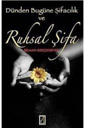 Dünden Bugüne Şifacılık Ve Ruhsal Şifa - 1