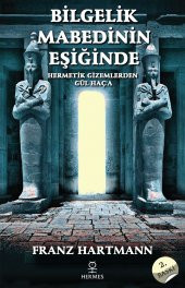 Bilgelik Mabedinin Eşiğinde & Hermetik Öğretilerden Gül Haç Gizemlerine - 3