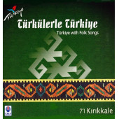 TÜRKÜLERLE TÜRKİYE   (TÜRKİYE WITH FOLK SONGS) 71 KIRIKKALE  (CD) - 1