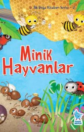 İLK DOĞA KİTABIM SERİSİ-2: MİNİK HAYVANLAR - 1