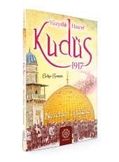 YÜZYILLIK HASRET KUDÜS 1917 - 2