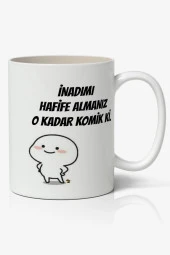 İnadımı Hafife Almanız O Kadar Komik Ki Yazılı Baskılı Kupa Bardak Baskılı Kahve Kupa Bardak - 1