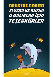 ALFA BASIM YAYIM Elveda ve Bütün O Balıklar İçin Teşekkürler - 1
