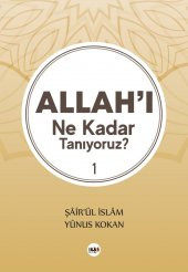 Allahı Ne Kadar Tanıyoruz? 1 - Şâirül İslâm Yûnus Kokan - 1