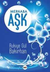 Merhaba Aşk - Rukiye Gül Bakırhan - 1