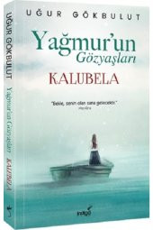 Yağmur’un Gözyaşları - Kalubela - 1