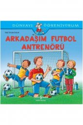 Arkadaşım Futbol Antrenörü - Dünyayı Öğreniyorum - 1