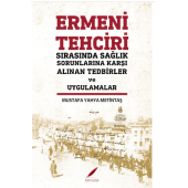 ERMENİ TEHCİRİ SIRASINDA SAĞLIK SORUNLARINA KARŞI ALINAN TEDİRLER VE UYGULAMALAR - 1