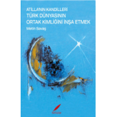 ATİLLA'NIN KANDİLLERİ -TÜRK DÜNYASININ ORTAK KİMLİĞİNİ İNŞA ETMEK - 1