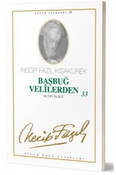 Başbuğ Velilerden 33 : 44 - Necip Fazıl Bütün Eserleri / / 9789758180455 - 1