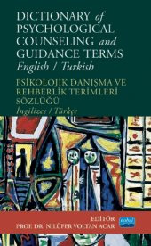 DICTIONARY OF PSYCHOLOGICAL COUNSELING AND GUIDANCE TERMS - Psikolojik Danışma ve Rehberlik Terimleri Sözlüğü - English/Turkish - 1