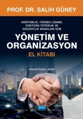 YÖNETİM VE ORGANİZASYON El Kitabı - Yüksek Lisans Doktora ve Doçentlik Sınavları İçin - 1