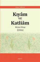 Kıyam ve Katliam - Birinci Kitap Çöküş - 1