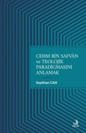 Cehm Bin Safvan ve Teolojik Paradigmasını Anlamak - 1