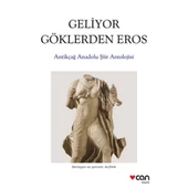 Geliyor Göklerden Gelen Eros:  Antikçağ Anadolu Şiirleri Antolojisi - 1