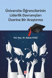 Üniversite Öğrencilerinin Liderlik Davranışları Üzerine Bir Araştırma Hakan Eygü - 1