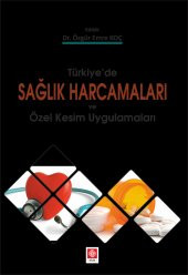 Türkiyede Sağlık Harcamaları ve Özel Kesim Uygulamaları Özgür Emre Koç - 1