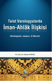 Teist Varoluşçularda İman-Ahlak İlişkisi Rağbet Yayınları Hüsnü Aydeniz 2012 Türkçe Ciltsiz - 1