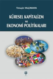 Küresel Kapitalizm ve Ekonomi Politikaları Timuçin Yalçınkaya - 1