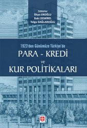 1923den Günümüze Türkiyede Para-Kredi ve Kur Politikaları İlhan Eroğlu - 1