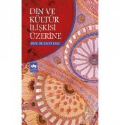 Din ve Kültür İlişkisi Üzerine - 1