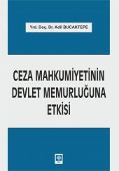 Ceza Mahkumiyetinin Devlet Memurluğuna Etkisi Adil Bucaktepe - 1