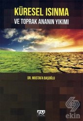 Küresel Isınma ve Toprak Ananın Yıkımı - 1