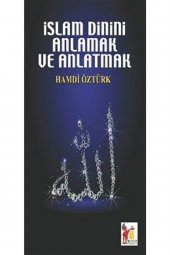 İslam Dinini Anlamak ve Anlatmak - 1