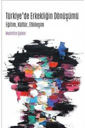 Türkiye’de Erkekliğin Dönüşümü - 1